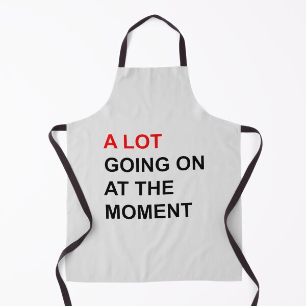 Item preview, A Lot Going On At The Moment designed and sold by Fanverse Merchandise.