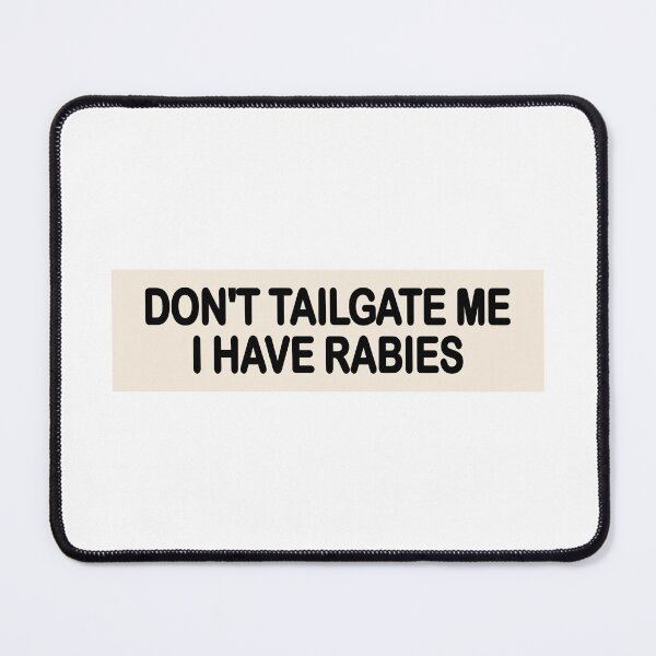 Item preview, Don't Tailgate Me I Have Rabies Bumper designed and sold by BUMPER-STICKERS.