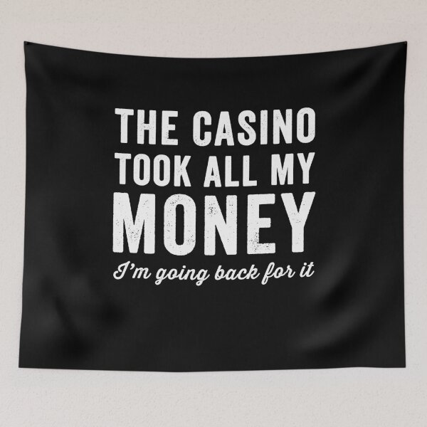 Item preview, The casino took all my money I'm going back for it - casino lover designed and sold by Captain Mood.