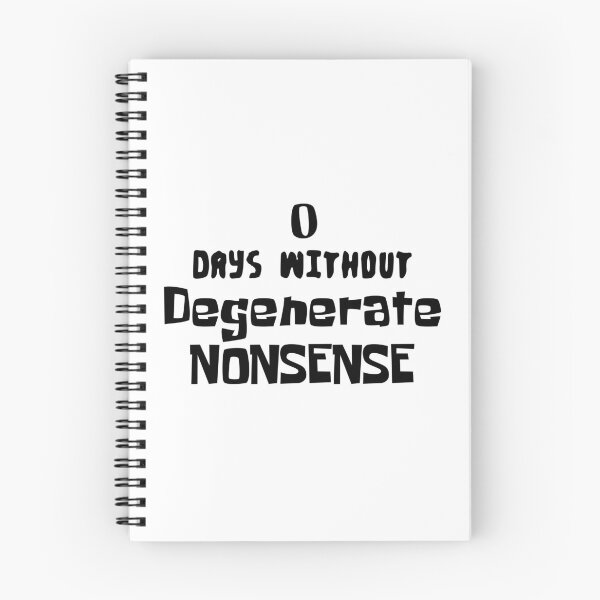 Item preview, 0 DAYS WiTHOUT Degenerate NONSENSE Internet Meme Spongebob Meme designed and sold by PrintShangri-La.
