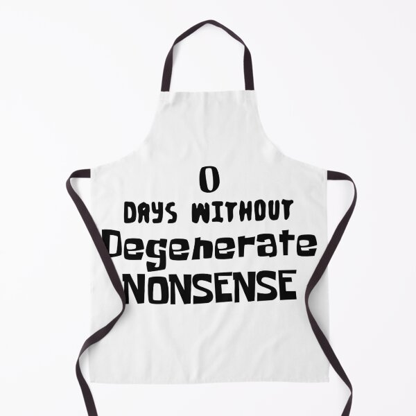Item preview, 0 DAYS WiTHOUT Degenerate NONSENSE Internet Meme Spongebob Meme designed and sold by PrintShangri-La.