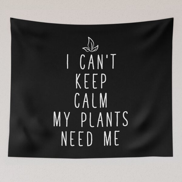 Item preview, I can't keep calm my plants need me - Funny gardening designed and sold by Captain Mood.