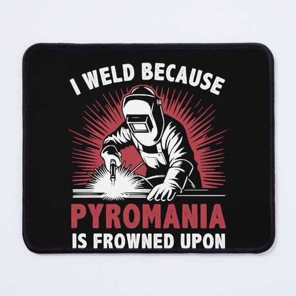 Item preview, Welding Men Funny I Weld because Pyromania is Frowned Upon designed and sold by BlueBerry-Pengu.
