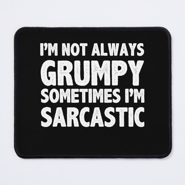 Item preview, Funny Sarcastic Not Always Grumpy Sometimes I'm Sarcastic designed and sold by BlueBerry-Pengu.