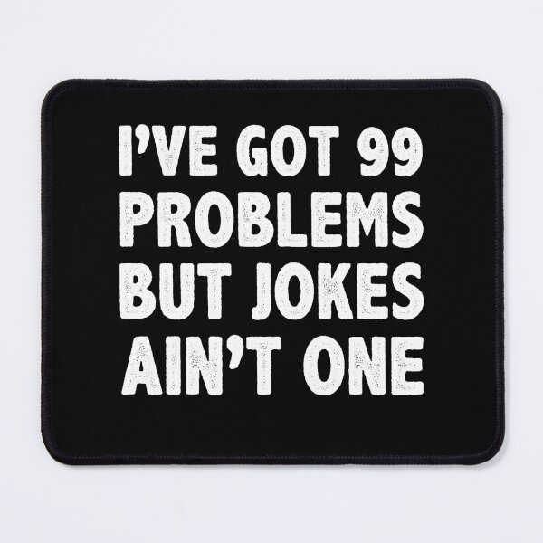 Item preview, Stand Up Comedy I've got 99 Problems but Jokes aint One designed and sold by BlueBerry-Pengu.