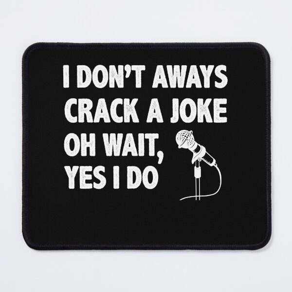 Item preview, Stand Up Comedy I Don't Always Make a Joke Oh Wait Yes I Do designed and sold by BlueBerry-Pengu.