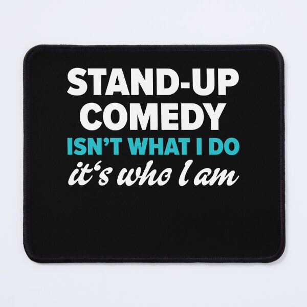 Item preview, Stand Up Comedy Isn't What I Do It's who I am designed and sold by BlueBerry-Pengu.