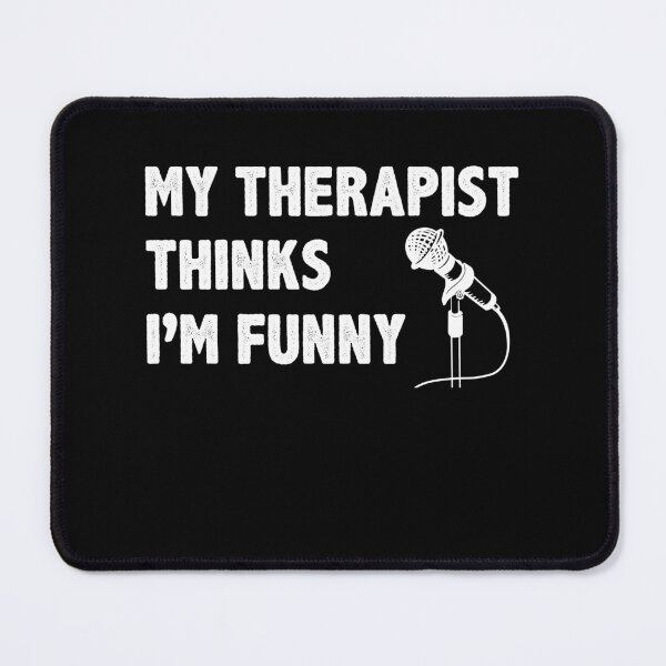 Item preview, Stand Up Comedian My Therapist Thinks I'm Funny Comedy designed and sold by BlueBerry-Pengu.