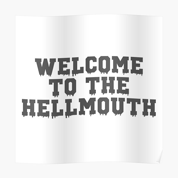 Welcome To The Hellmouth Buffy The Vampire Slayer Btvs 90s Joss Whedon Giles Hell Mouth Buffyverse High School Alternative Varsity Poster By Earthengoods Redbubble