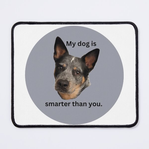 Item preview, My dog is smarter than you designed and sold by vcalemine.