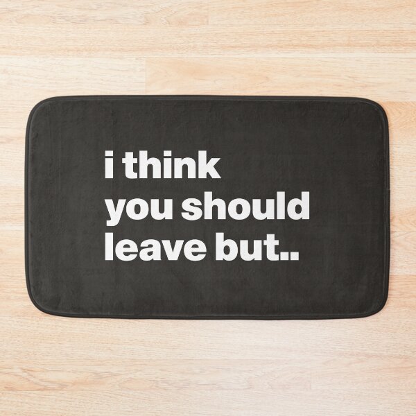 Item preview, I Think You Should Leave designed and sold by nancycrazy.