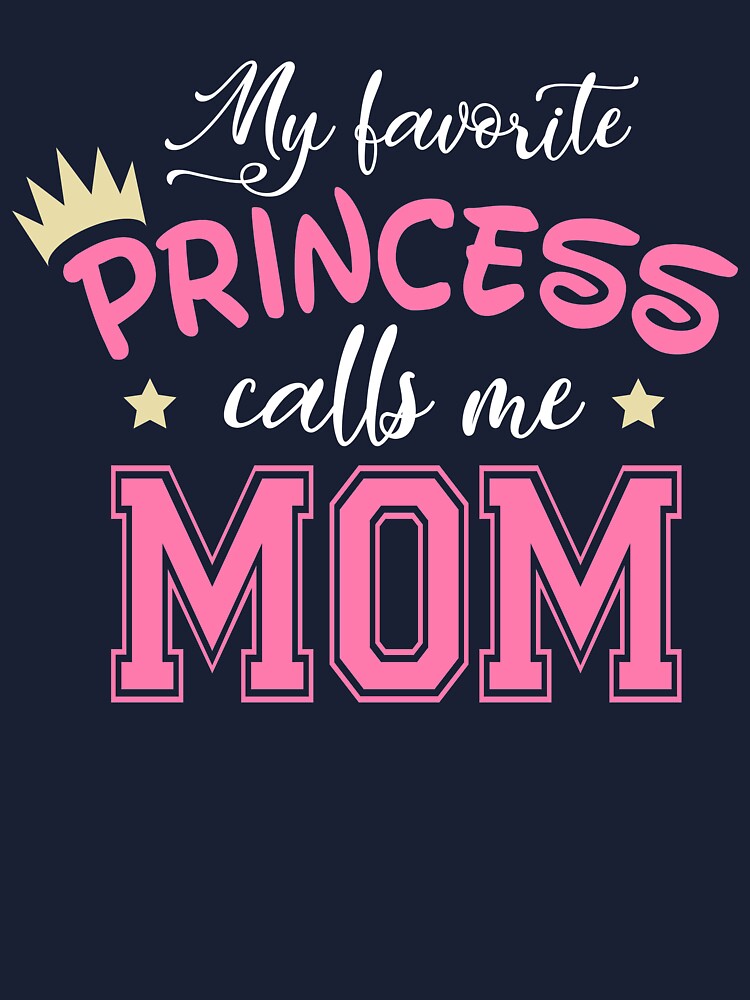 My Favorite Princess Calls Me Mom Shirt