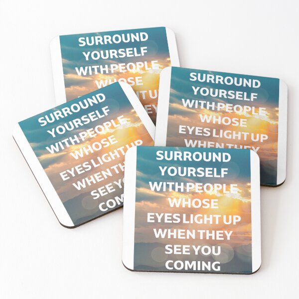 Item preview, Best saying ever - Surround yourself with people whose eyes light up when they see you coming designed and sold by DesignDistrict7.