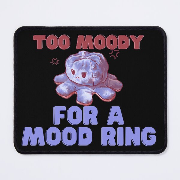 Item preview, Too Moody For A Mood Ring designed and sold by Makemedesign.