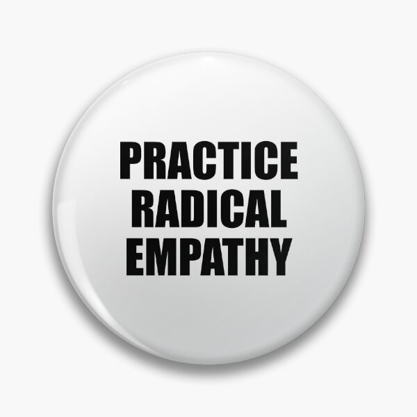 Item preview, Practice Radical Empathy designed and sold by Inspirationmotivation.