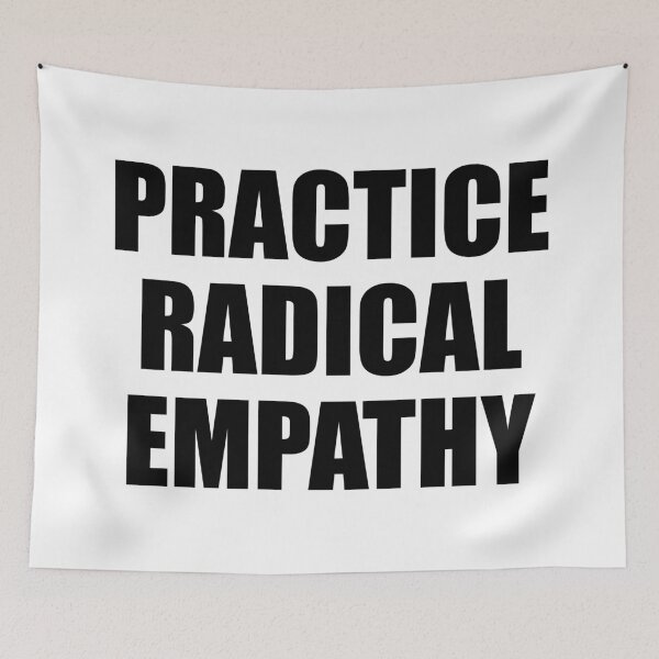 Item preview, Practice Radical Empathy designed and sold by Inspirationmotivation.