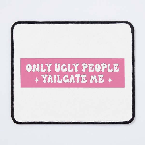 Item preview, Only Ugly People Tailgate Me Funny Meme Bumper designed and sold by BUMPER-STICKERS.