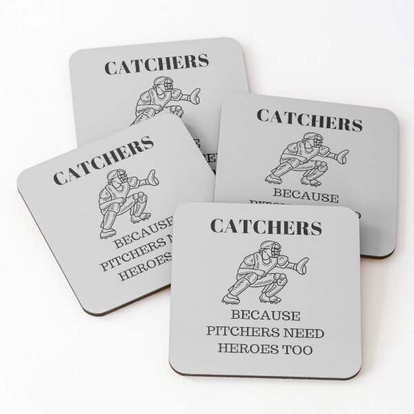 Item preview, Catchers, Because Pitchers Need Heroes Too designed and sold by MRCoopGroup.