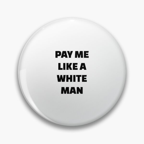 Item preview, Pay Me Like A White Man - equal pay   designed and sold by Inspirationmotivation.