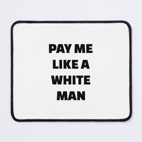 Item preview, Pay Me Like A White Man - equal pay   designed and sold by Inspirationmotivation.