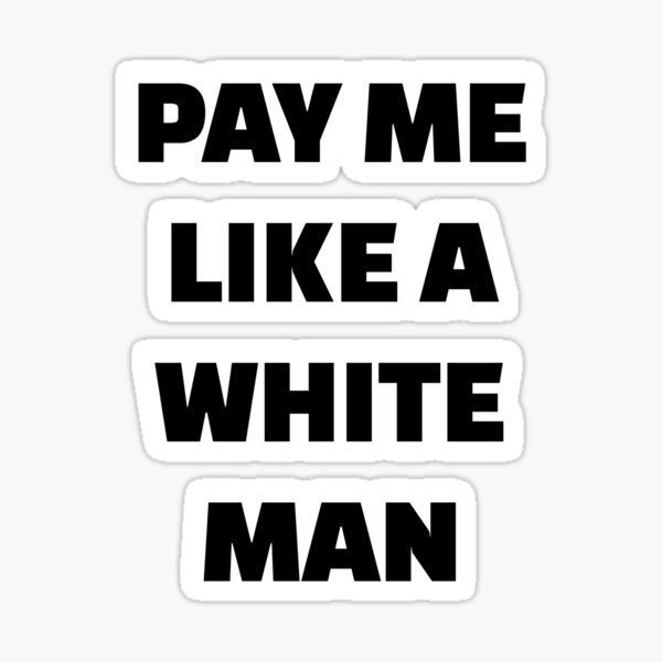 Item preview, Pay Me Like A White Man - equal pay   designed and sold by Inspirationmotivation.