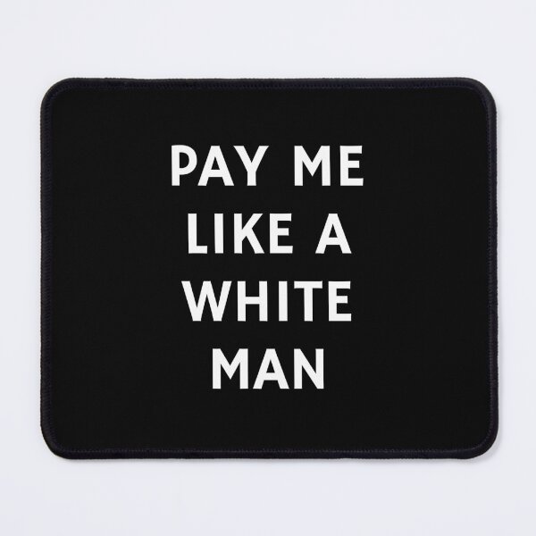 Item preview, Pay Me Like A White Man - equal pay   designed and sold by Inspirationmotivation.