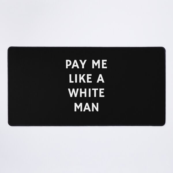 Item preview, Pay Me Like A White Man - equal pay   designed and sold by Inspirationmotivation.