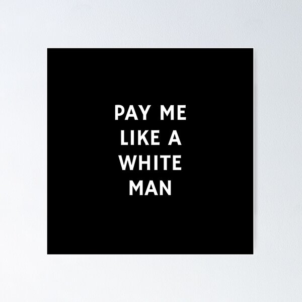 Item preview, Pay Me Like A White Man - equal pay   designed and sold by Inspirationmotivation.