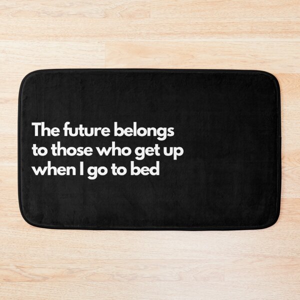 Item preview, The future belongs to those who get up when I go to bed - Black designed and sold by Frosstize.