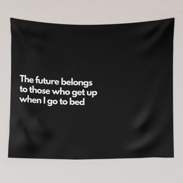 Item preview, The future belongs to those who get up when I go to bed - Black designed and sold by Frosstize.
