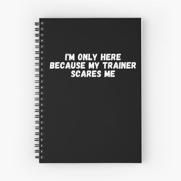 Item preview, I'm Only Here Because My Trainer Scares Me designed and sold by manandi1.