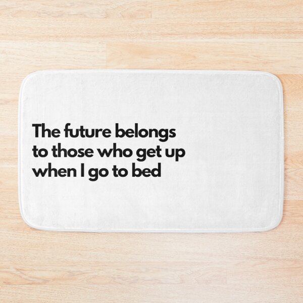 Item preview, The future belongs to those who get up when I go to bed - White designed and sold by Frosstize.
