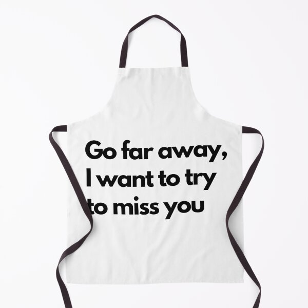 Item preview, Go far away I want to try to miss you - White designed and sold by Frosstize.