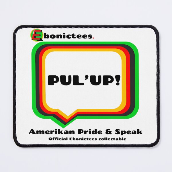 Item preview, PUL'UP!  Ebonictees ebonic / aave phrase. designed and sold by Ebonictees.