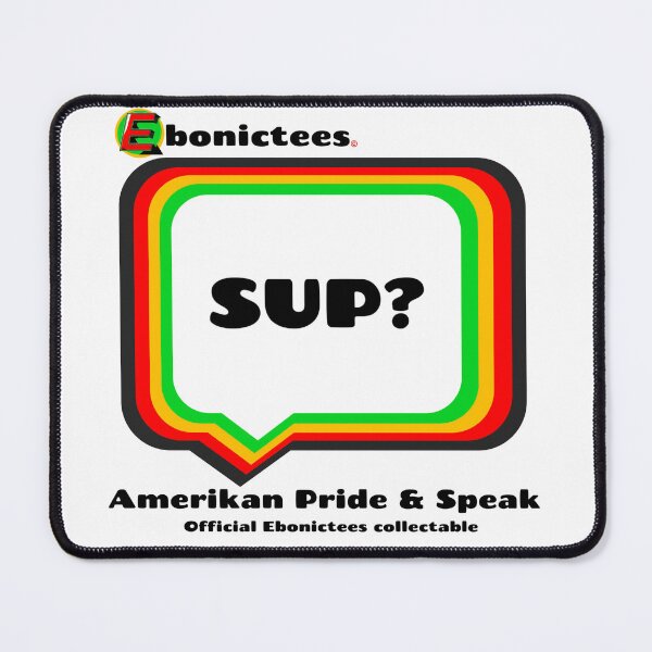 Item preview, SUP!  Ebonictees ebonic / aave phrase. designed and sold by Ebonictees.