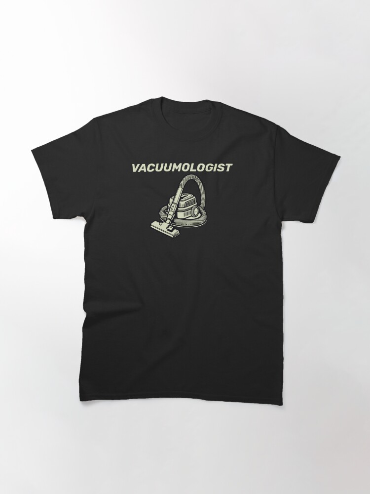 Thumbnail 3 of 7, Classic T-Shirt, Vacuumologist Vacuum Cleaner Gift Cool Housekeeping Funny designed and sold by Hellsim.