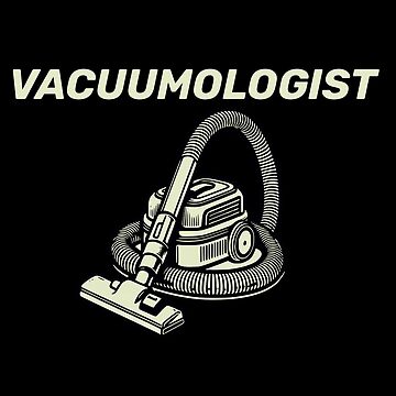 Artwork thumbnail, Vacuumologist Vacuum Cleaner Gift Cool Housekeeping Funny by HosvPrint .s