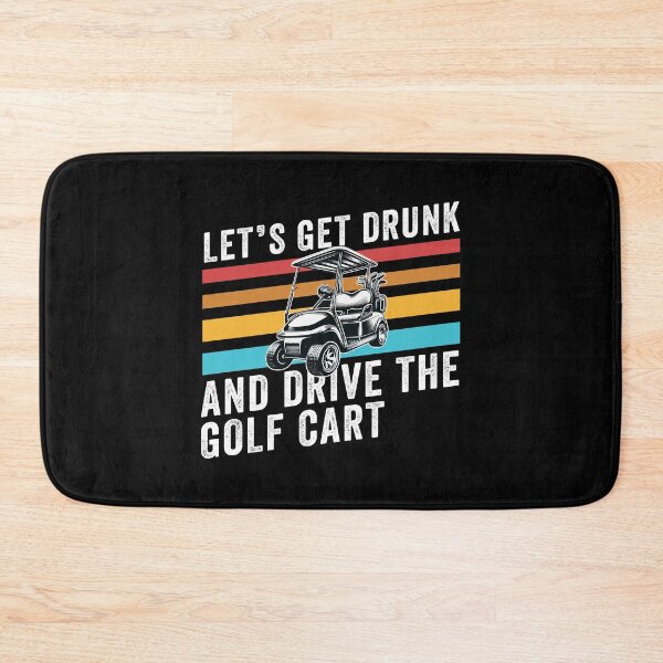 Item preview, Let's get drunk and drive the golf cart designed and sold by ShopSmart213.