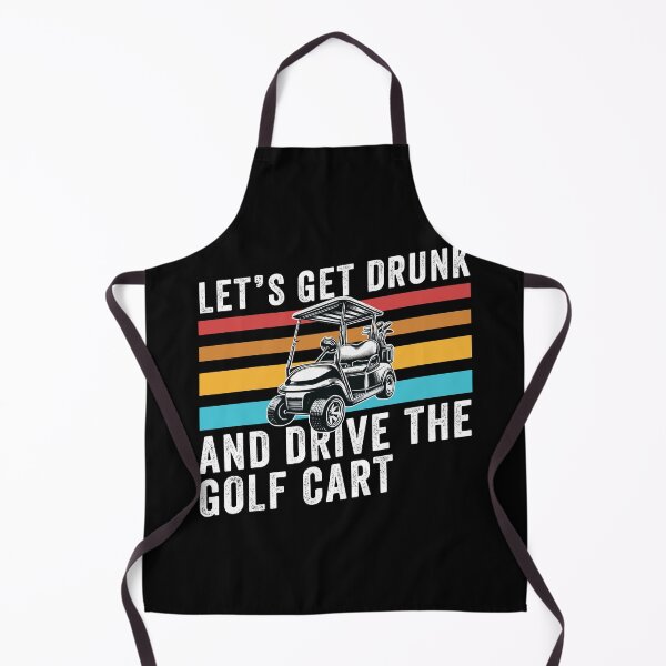 Item preview, Let's get drunk and drive the golf cart designed and sold by ShopSmart213.