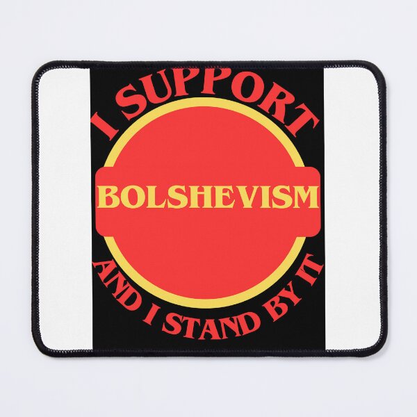 Item preview, I Support Bolshevism And I Stand By It designed and sold by CraftTee.