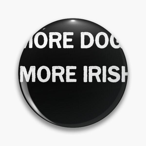 Item preview, More Blacks More Dogs More Irish designed and sold by Lowgik.