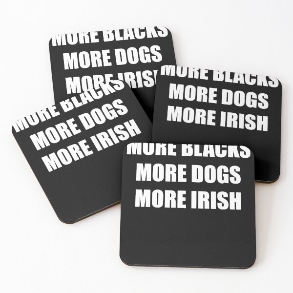 Item preview, More Blacks More Dogs More Irish designed and sold by Lowgik.