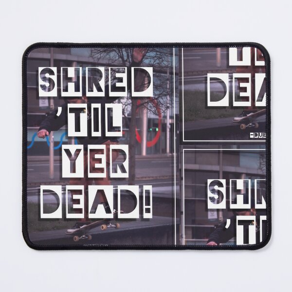 Item preview, Shred Til Yer Dead designed and sold by Neil-Cooper.