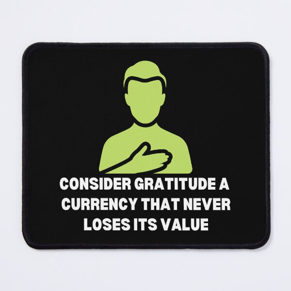 Item preview, "Consider gratitude a currency that never loses its value." designed and sold by Inspiretouplift.