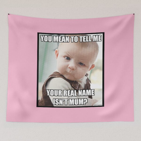 Item preview, You mean to tell me your real name isn't mum?  designed and sold by PickledjoArt.