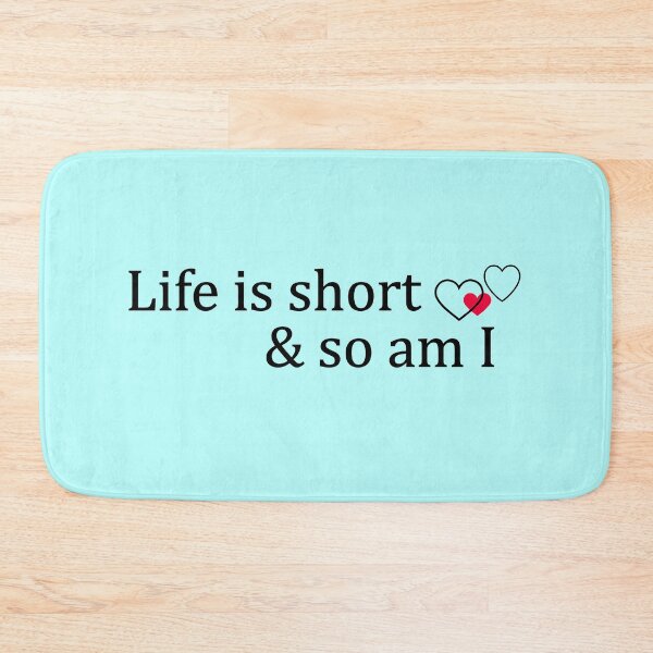 Item preview, Life is short and so am i love. designed and sold by designing01Ar3.