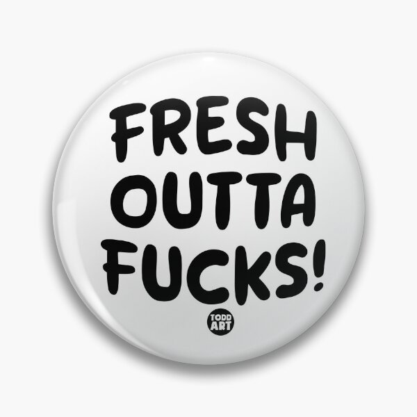 Item preview, FRESH OUTTA FUCKS designed and sold by TODD GOLDMAN.