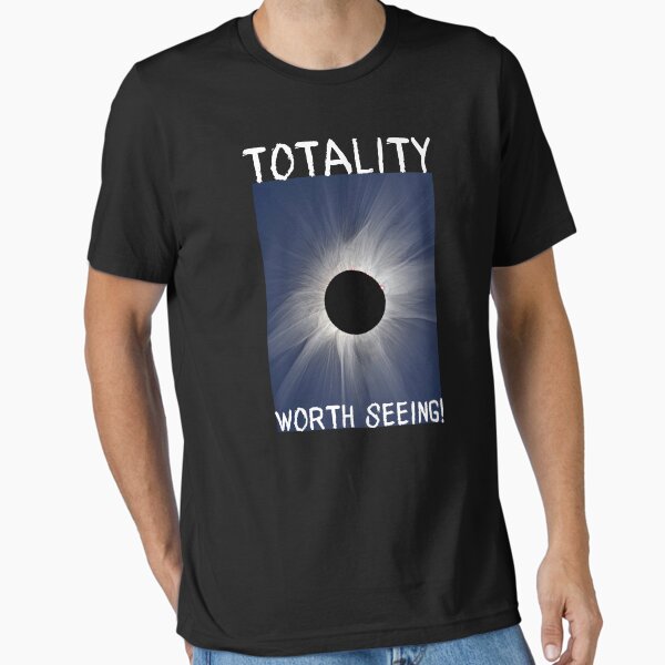 Totality Worth Seeing Solar Total Eclipse Essential T-Shirt