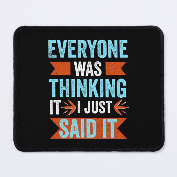 Item preview, Everyone Was Thinking It I Just Said It Funny and Sarcastic Humour designed and sold by Salmaniix.