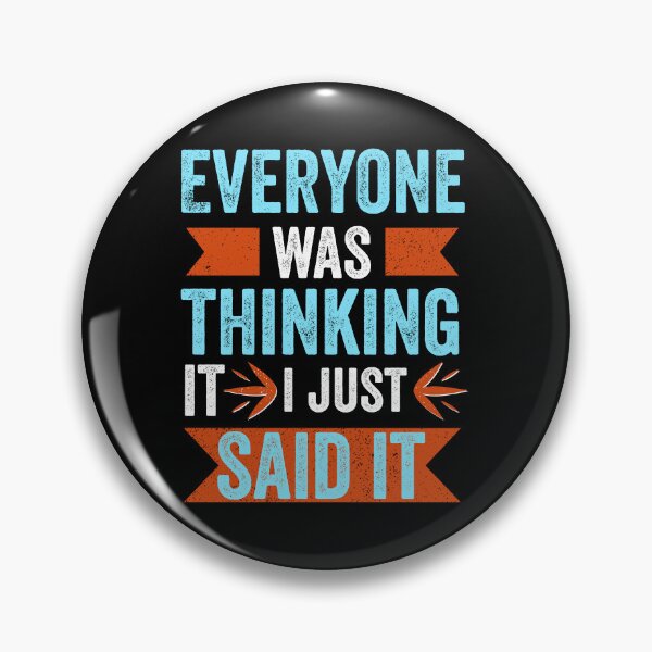 Item preview, Everyone Was Thinking It I Just Said It Funny and Sarcastic Humour designed and sold by Salmaniix.